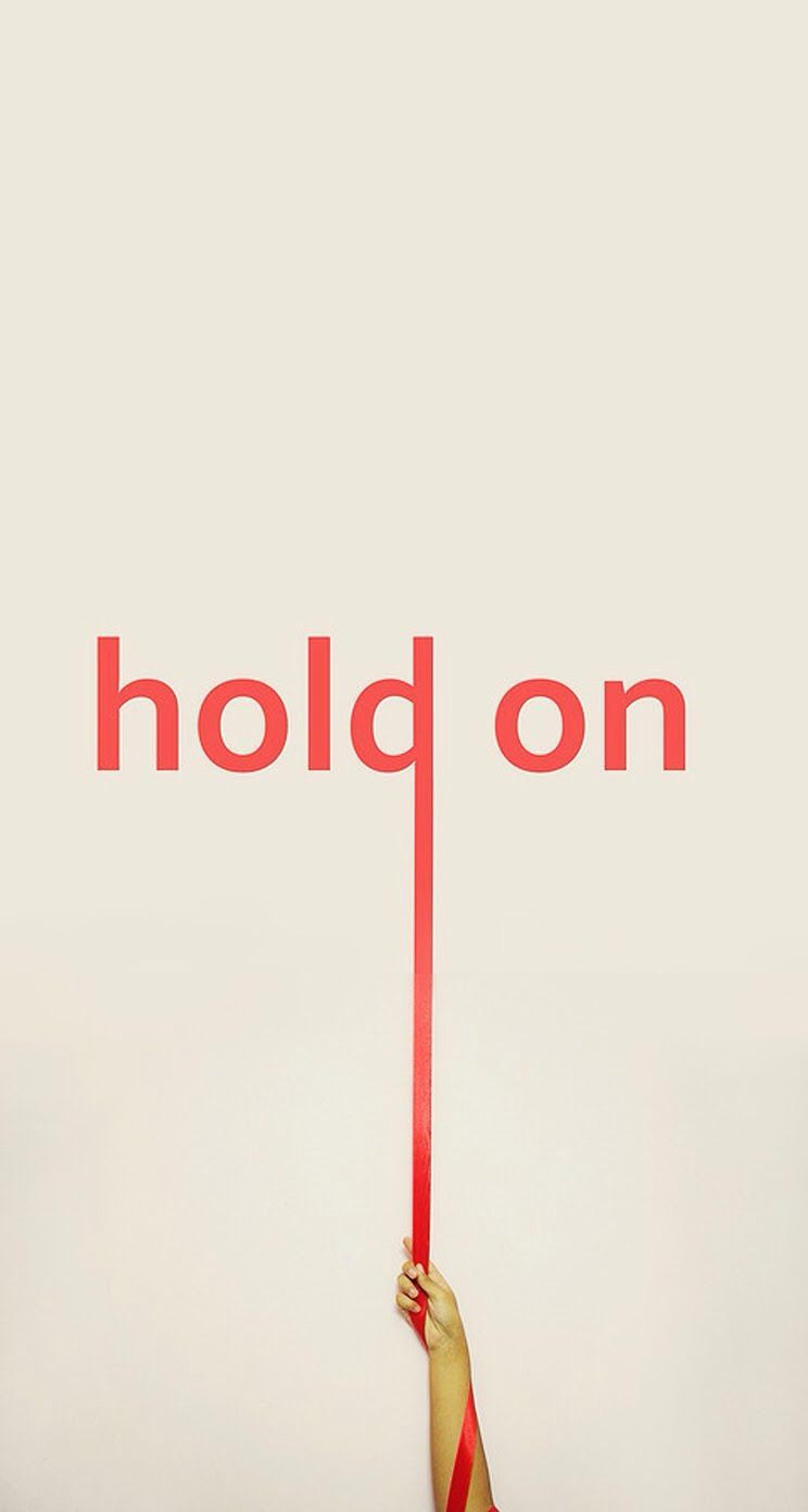 Hold On Wallpapers - Wallpaper Cave